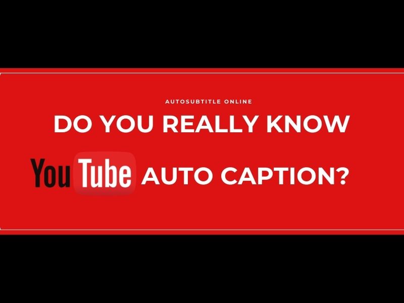 auto captions on youtube